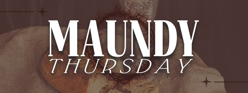 Maundy Thursday Worship 2025