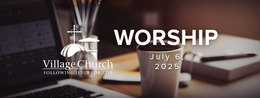Worship - July 6, 2025